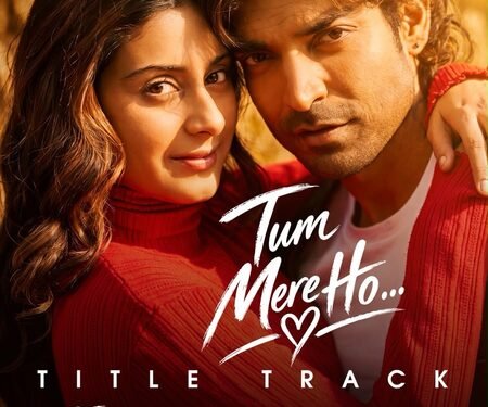 Gurmeet Choudhary says ‘Tum Mere Ho’ title track captures elements central to its theme
